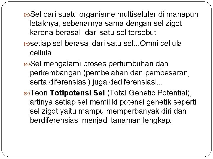  Sel dari suatu organisme multiseluler di manapun letaknya, sebenarnya sama dengan sel zigot