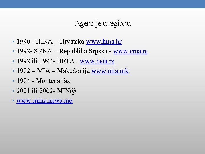 Agencije u regionu • 1990 - HINA – Hrvatska www. hina. hr • 1992