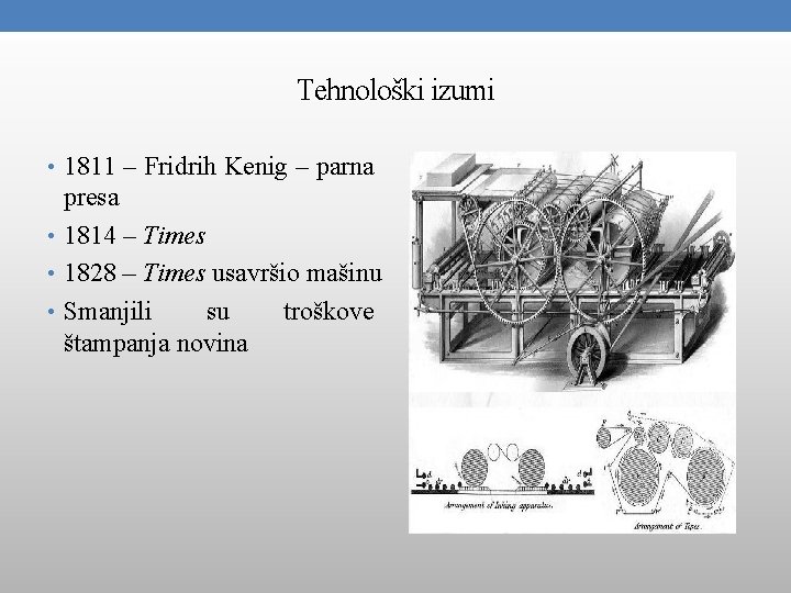 Tehnološki izumi • 1811 – Fridrih Kenig – parna presa • 1814 – Times