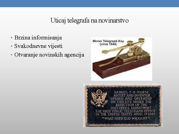 Uticaj telegrafa na novinarstvo • Brzina informisanja • Svakodnevne vijesti • Otvaranje novinskih agencija