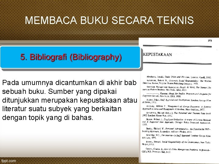 MEMBACA BUKU SECARA TEKNIS Pada umumnya dicantumkan di akhir bab sebuah buku. Sumber yang