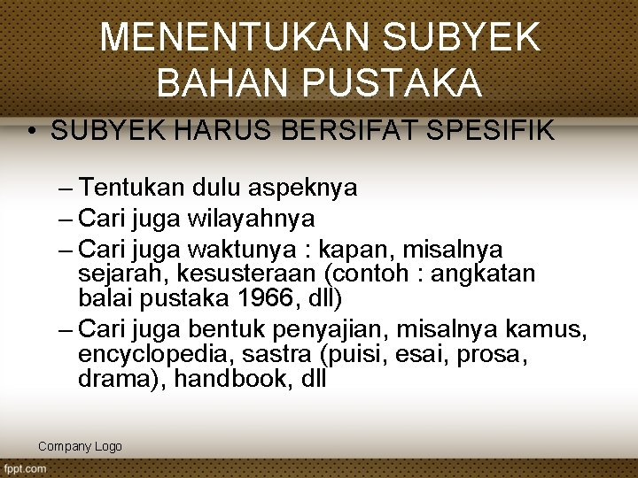 MENENTUKAN SUBYEK BAHAN PUSTAKA • SUBYEK HARUS BERSIFAT SPESIFIK – Tentukan dulu aspeknya –