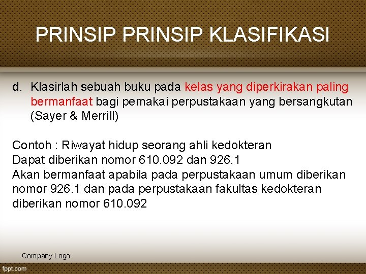 PRINSIP KLASIFIKASI d. Klasirlah sebuah buku pada kelas yang diperkirakan paling bermanfaat bagi pemakai