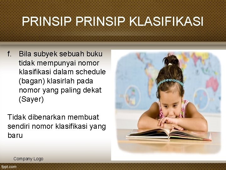 PRINSIP KLASIFIKASI f. Bila subyek sebuah buku tidak mempunyai nomor klasifikasi dalam schedule (bagan)