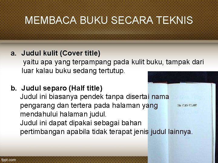 MEMBACA BUKU SECARA TEKNIS a. Judul kulit (Cover title) yaitu apa yang terpampang pada