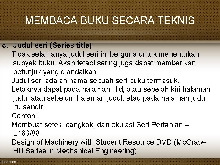 MEMBACA BUKU SECARA TEKNIS c. Judul seri (Series title) Tidak selamanya judul seri ini