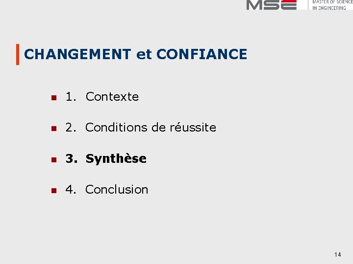 CHANGEMENT et CONFIANCE n 1. Contexte n 2. Conditions de réussite n 3. Synthèse