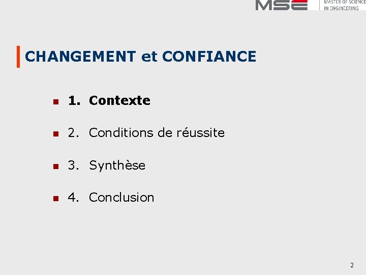 CHANGEMENT et CONFIANCE n 1. Contexte n 2. Conditions de réussite n 3. Synthèse