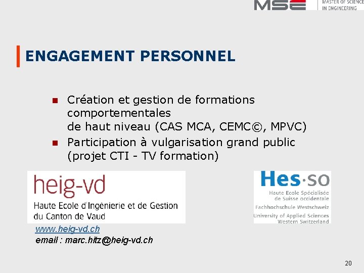 ENGAGEMENT PERSONNEL n n Création et gestion de formations comportementales de haut niveau (CAS