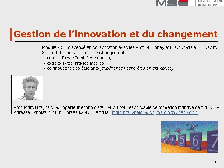 Gestion de l’innovation et du changement Module MSE dispensé en collaboration avec les Prof.