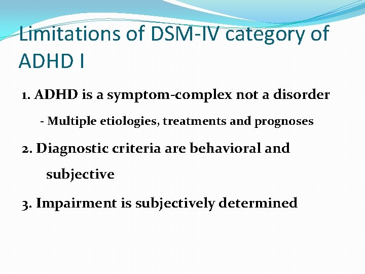 Limitations of DSM-IV category of ADHD I 1. ADHD is a symptom-complex not a