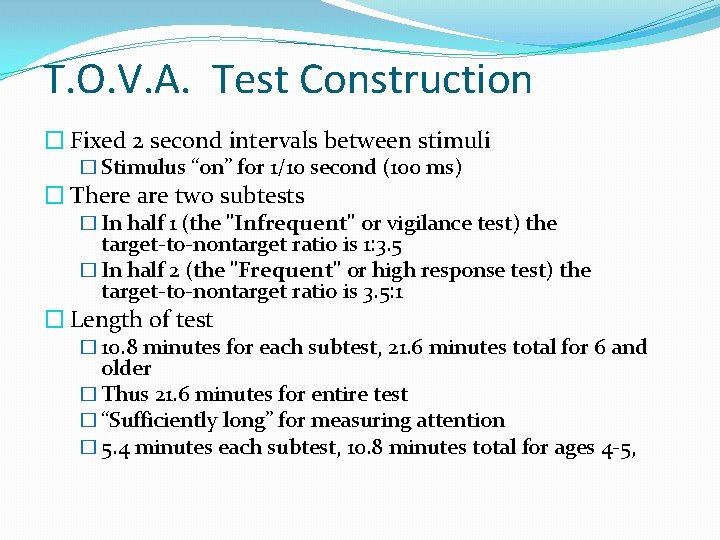 T. O. V. A. Test Construction � Fixed 2 second intervals between stimuli �