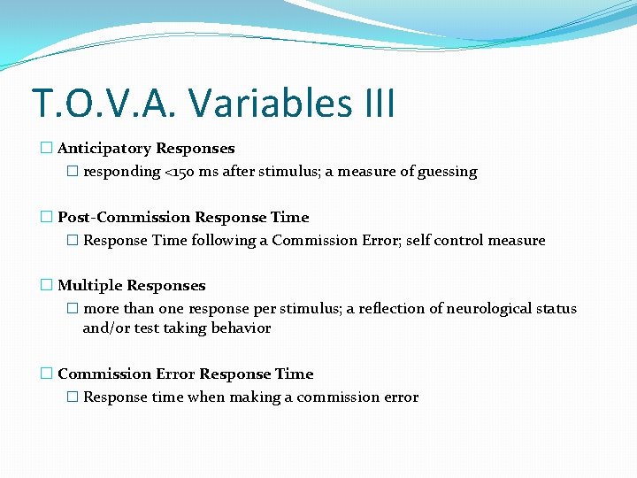T. O. V. A. Variables III � Anticipatory Responses � responding <150 ms after