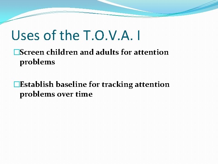 Uses of the T. O. V. A. I �Screen children and adults for attention