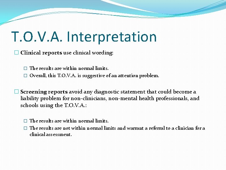 T. O. V. A. Interpretation � Clinical reports use clinical wording: � The results