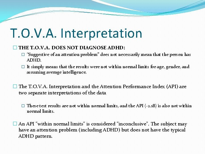 T. O. V. A. Interpretation � THE T. O. V. A. DOES NOT DIAGNOSE