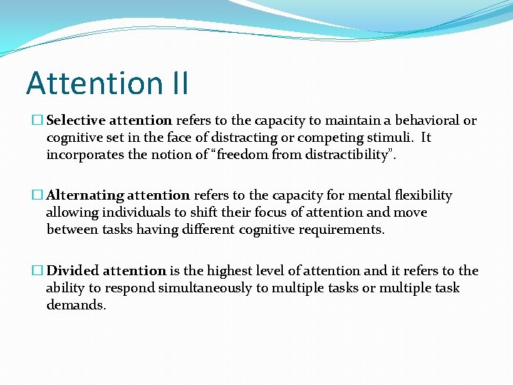 Attention II � Selective attention refers to the capacity to maintain a behavioral or