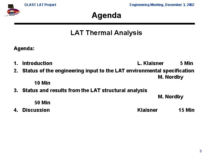 GLAST LAT Project Engineering Meeting, December 3, 2002 Agenda LAT Thermal Analysis Agenda: 1.