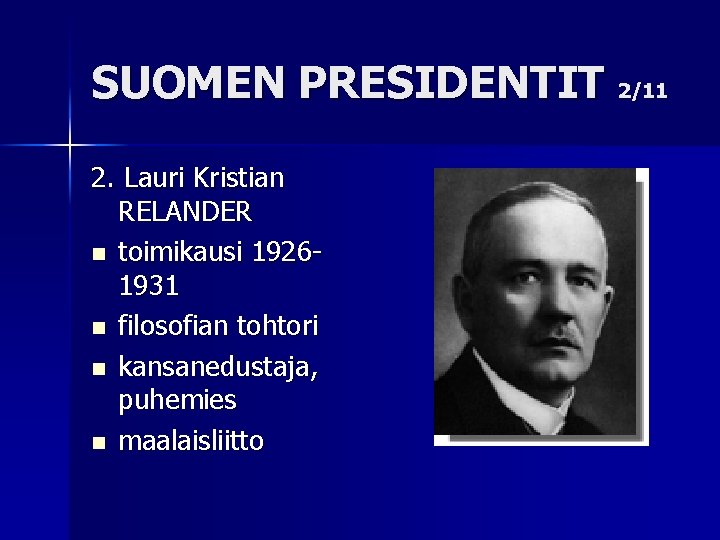 SUOMEN PRESIDENTIT 2/11 2. Lauri Kristian RELANDER n toimikausi 19261931 n filosofian tohtori n