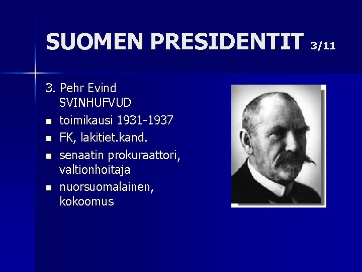 SUOMEN PRESIDENTIT 3/11 3. Pehr Evind SVINHUFVUD n toimikausi 1931 -1937 n FK, lakitiet.
