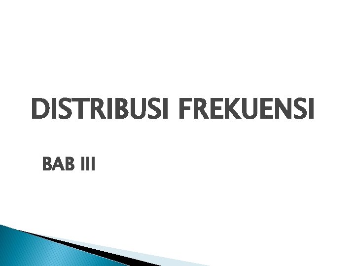 DISTRIBUSI FREKUENSI BAB III 