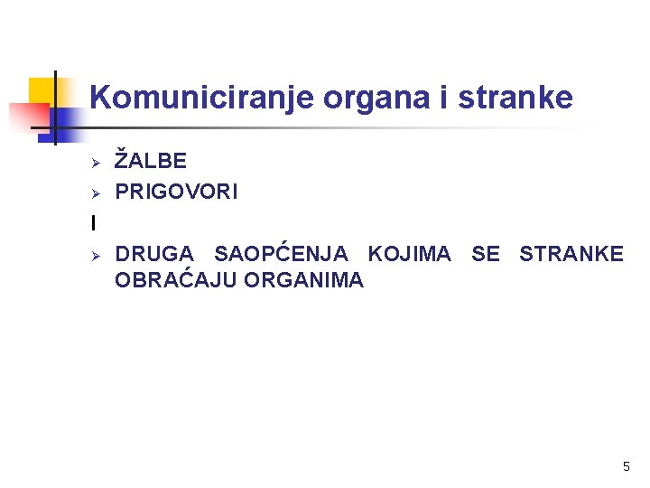 Komuniciranje organa i stranke Ø Ø ŽALBE PRIGOVORI I Ø DRUGA SAOPĆENJA KOJIMA SE