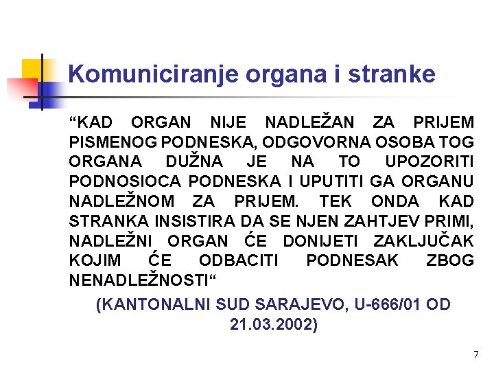 Komuniciranje organa i stranke “KAD ORGAN NIJE NADLEŽAN ZA PRIJEM PISMENOG PODNESKA, ODGOVORNA OSOBA