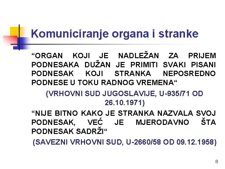Komuniciranje organa i stranke “ORGAN KOJI JE NADLEŽAN ZA PRIJEM PODNESAKA DUŽAN JE PRIMITI