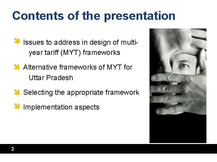 Contents of the presentation Issues to address in design of multiyear tariff (MYT) frameworks Contents of the presentation Issues to address in design of multiyear tariff (MYT) frameworks