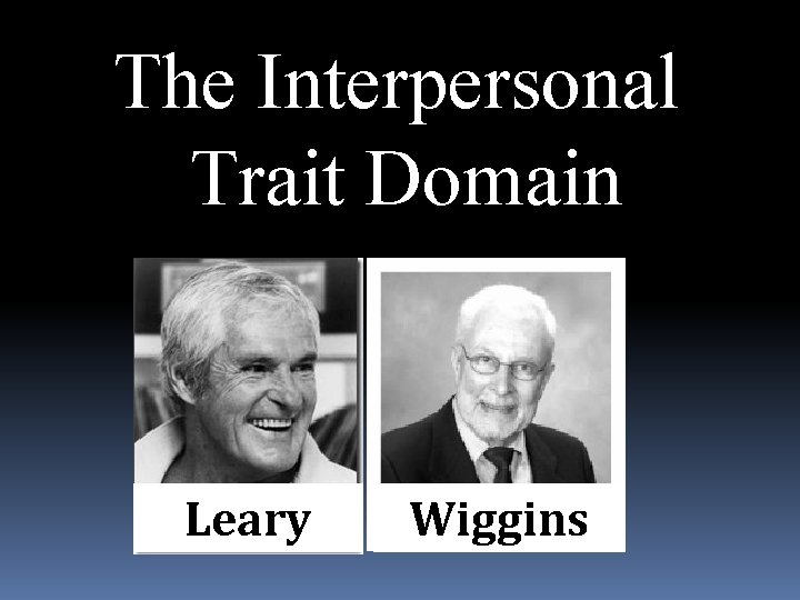 The Interpersonal Traitof Interpersonal Domain. Traits Taxonomy Leary Wiggins 