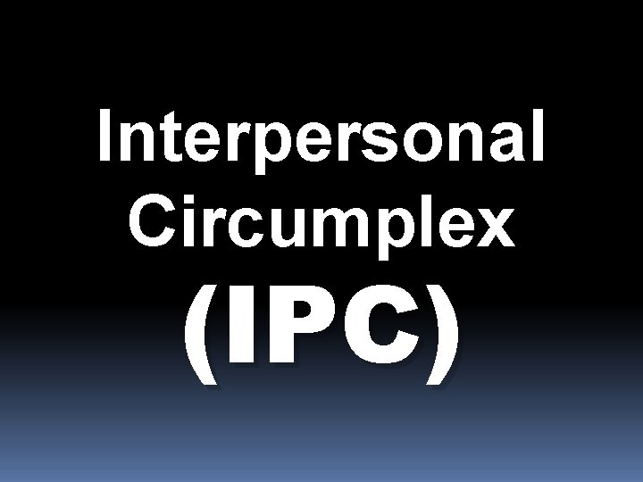 Dominance (IPC) Warmth Interpersonal Circumplex 