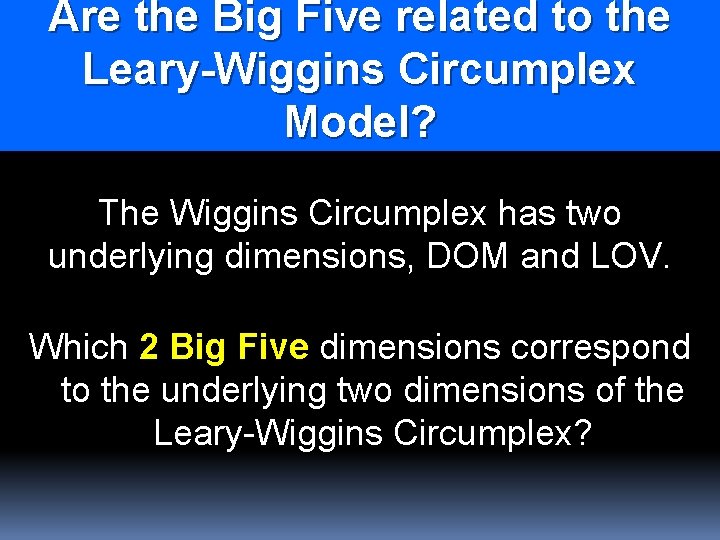 Are the Big Five related to the Leary-Wiggins Circumplex Model? The Wiggins Circumplex has