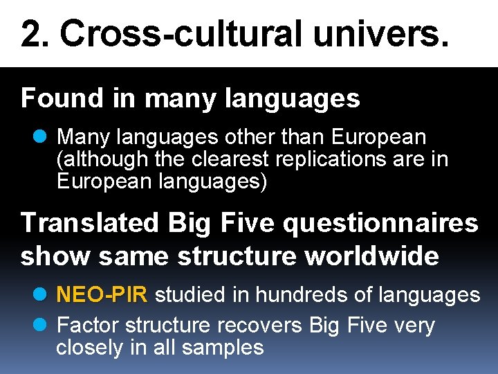 2. Cross-cultural univers. Found in many languages l Many languages other than European (although