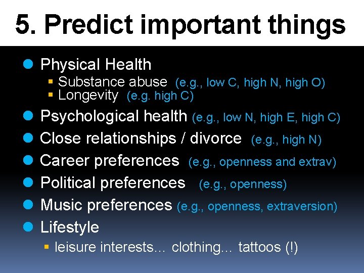 5. Predict important things l Physical Health Substance abuse (e. g. , low C,