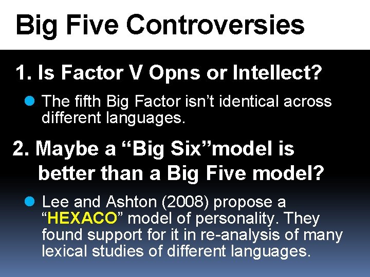 Big Five Controversies 1. Is Factor V Opns or Intellect? l The fifth Big