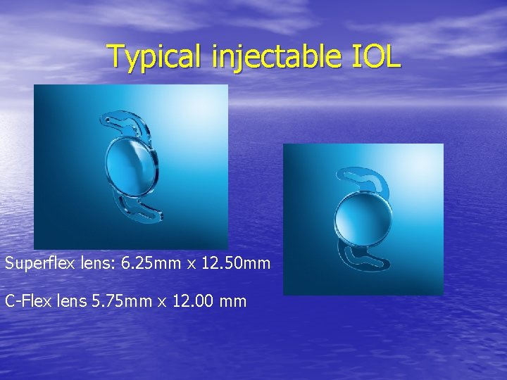 Typical injectable IOL Superflex lens: 6. 25 mm x 12. 50 mm C-Flex lens