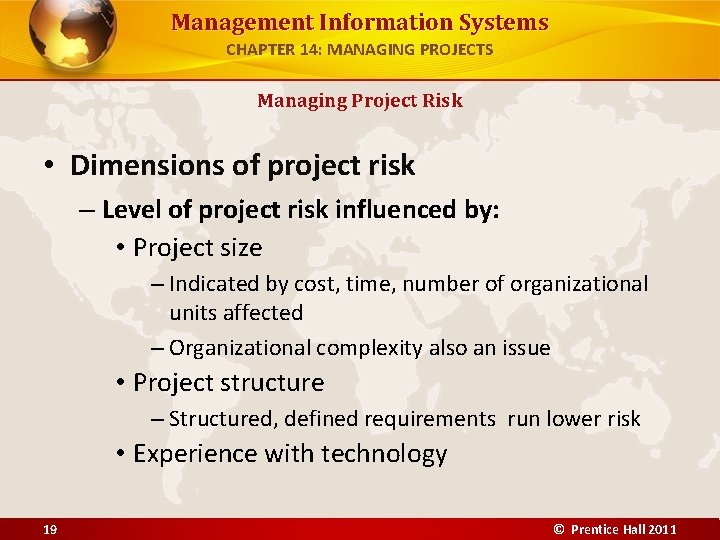 Management Information Systems CHAPTER 14: MANAGING PROJECTS Managing Project Risk • Dimensions of project