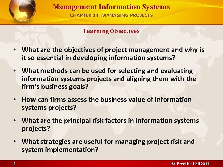 Management Information Systems CHAPTER 14: MANAGING PROJECTS Learning Objectives • What are the objectives