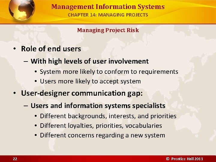 Management Information Systems CHAPTER 14: MANAGING PROJECTS Managing Project Risk • Role of end