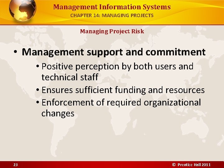 Management Information Systems CHAPTER 14: MANAGING PROJECTS Managing Project Risk • Management support and
