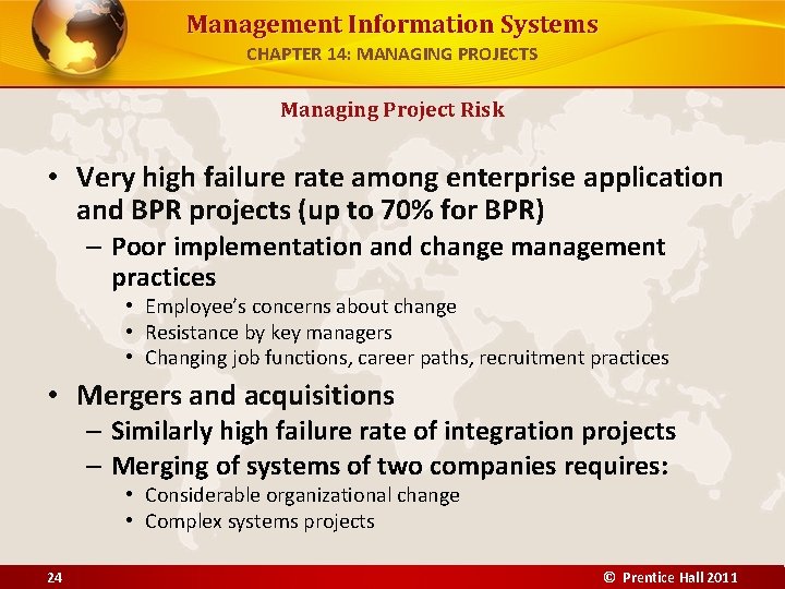 Management Information Systems CHAPTER 14: MANAGING PROJECTS Managing Project Risk • Very high failure