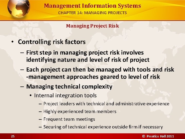 Management Information Systems CHAPTER 14: MANAGING PROJECTS Managing Project Risk • Controlling risk factors