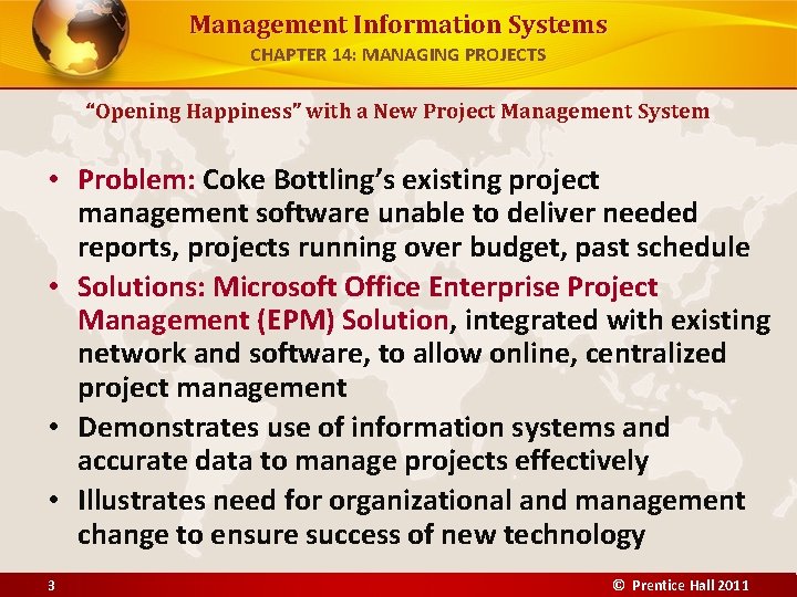 Management Information Systems CHAPTER 14: MANAGING PROJECTS “Opening Happiness” with a New Project Management