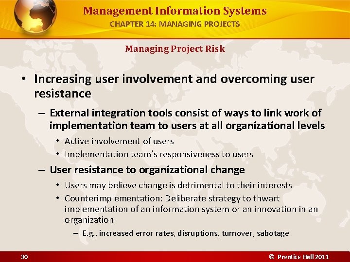 Management Information Systems CHAPTER 14: MANAGING PROJECTS Managing Project Risk • Increasing user involvement