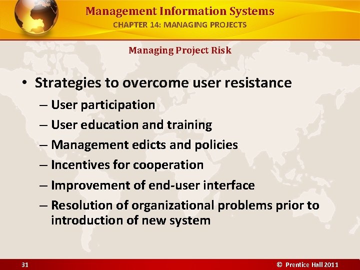 Management Information Systems CHAPTER 14: MANAGING PROJECTS Managing Project Risk • Strategies to overcome