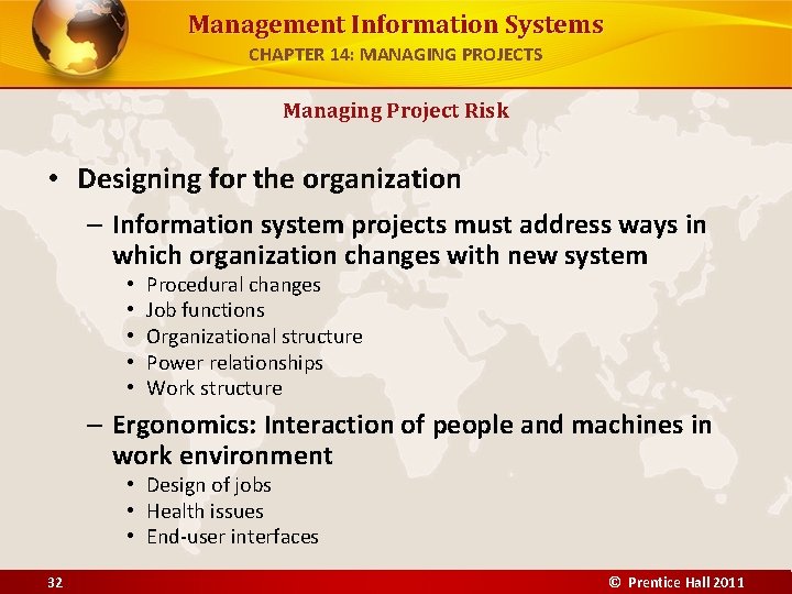 Management Information Systems CHAPTER 14: MANAGING PROJECTS Managing Project Risk • Designing for the