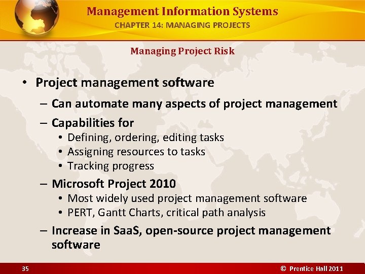 Management Information Systems CHAPTER 14: MANAGING PROJECTS Managing Project Risk • Project management software