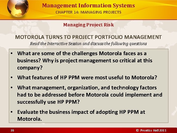 Management Information Systems CHAPTER 14: MANAGING PROJECTS Managing Project Risk MOTOROLA TURNS TO PROJECT