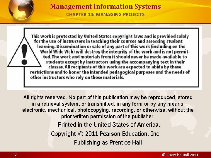 Management Information Systems CHAPTER 14: MANAGING PROJECTS All rights reserved. No part of this