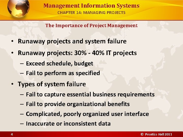 Management Information Systems CHAPTER 14: MANAGING PROJECTS The Importance of Project Management • Runaway